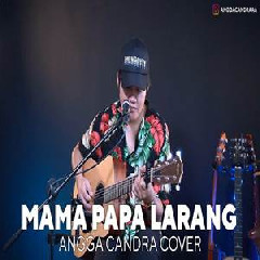 Download Lagu Angga Candra - Mama Papa Larang (Cover) Terbaru