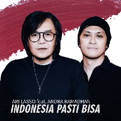 Download Lagu Ari Lasso - Indonesia Pasti Bisa (feat. Andra Ramadhan) Terbaru