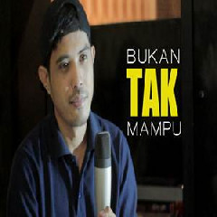 Download Lagu Nurdin Yaseng - Bukan Tak Mampu (Cover) Terbaru