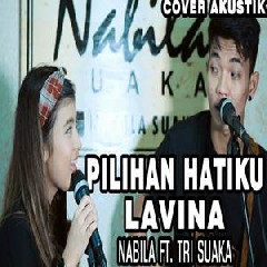 Download Lagu Nabila Suaka - Pilihan Hatiku - Lavina (Cover Ft. Tri Suaka) Terbaru
