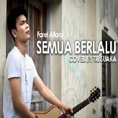 Download Lagu Tri Suaka - Semua Berlalu - Farel Alfara (Cover) Terbaru