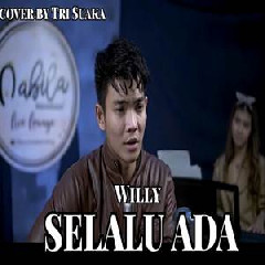 Download Lagu Tri Suaka - Selalu Ada - Willy (Cover) Terbaru