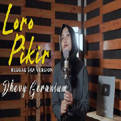 Download Lagu Dhevy Geranium - Loro Pikir (Reggae Ska Version) Terbaru