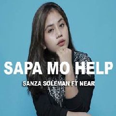 Download Lagu Sanza Soleman - Sapa Mo Help Ft. Near Terbaru
