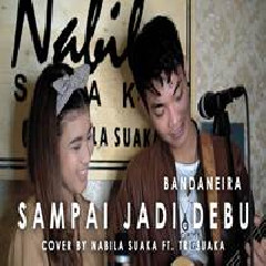 Download Lagu Nabila Suaka - Sampai Jadi Debu (Cover Ft. Tri Suaka) Terbaru