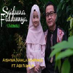 Download Lagu Aishwa Nahla Karnadi - Saduna Fiddunya Ft Abi Nahla (Cover Acoustic) Terbaru
