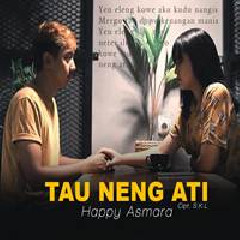 Download Lagu Happy Asmara - Tau Neng Ati Terbaru