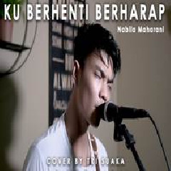 Download Lagu Tri Suaka - Ku Berhenti Berharap (Cover) Terbaru