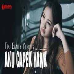 Download Lagu FDJ Emily Young - Aku Capek Yank Terbaru