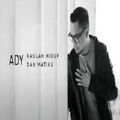 Download Lagu Ady - Kaulah Hidup Dan Matiku (New Version) Terbaru