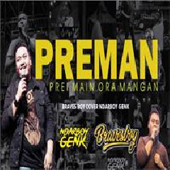 Download Lagu Ndarboy Genk - Preman - Braves Boy (Cover) Terbaru