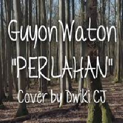 Dwiki CJ - Perlahan - Guyonwaton (Cover).mp3