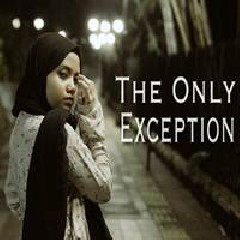 Download Lagu Hanin Dhiya - The Only Exception (Cover) Terbaru