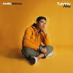Download Lagu Andika Mahesa - Tunggu Aku Terbaru