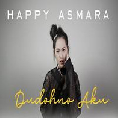 Download Lagu Happy Asmara - Dudohno Aku Terbaru