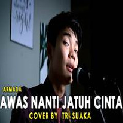 Download Lagu Tri Suaka - Awas Jatuh Cinta - Armada (Cover) Terbaru