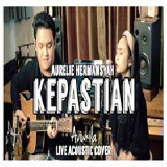 Download Lagu Aviwkila - Kepastian - Aurelie Hermansyah (Acoustic Cover) Terbaru