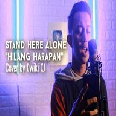 Download Lagu Dwiki CJ - Hilang Harapan - Stand Here Alone (Cover) Terbaru