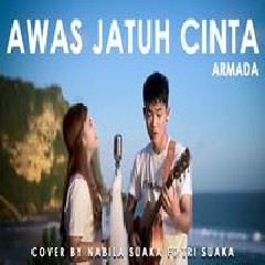 Download Lagu Nabila Suaka - Awas Jatuh Cinta - Armada (Cover Ft. Tri Suaka) Terbaru
