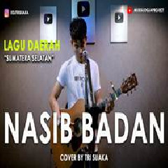 Download Lagu Tri Suaka - Nasib Badan (Cover) Terbaru