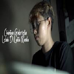 Download Lagu Chika Lutfi - Lelah Dilatih Rindu - Chintya Gabriella (Cover) Terbaru