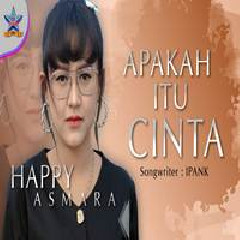 Download Lagu Happy Asmara - Apakah Itu Cinta (DJ Selow) Terbaru