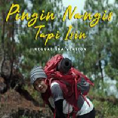 Download Lagu Dhevy Geranium - Pingin Nangis Tapi Isin (Reggae Ska Version) Terbaru