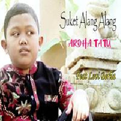 Download Lagu Ardha Tatu - Suket Alang Alang Terbaru