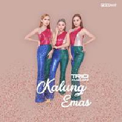 Download Lagu Trio Macan - Kalung Emas Terbaru