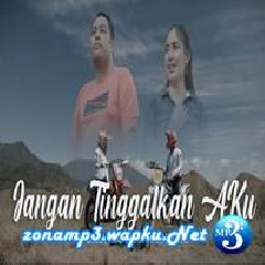 Download Lagu Dara Ayu - Jangan Tinggalkan Aku Ft. Bajol Ndanu (Reggae Version) Terbaru
