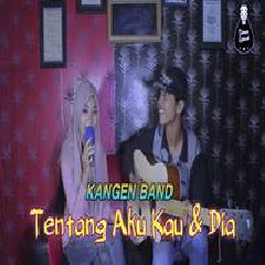 Download Lagu Dimas Gepenk - Tentang Aku, Kau Dan Dia - Kangen Band (Cover) Terbaru