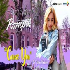 Download Lagu Beby Tshabina - Cause You (OST. Film Rompis) Terbaru