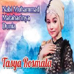 Download Lagu Tasya Rosmala - Nabi Muhammad Mataharinya Dunia Terbaru
