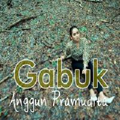 Download Lagu Anggun Pramudita - Gabuk Terbaru