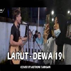 Astroni Tarigan - Larut - Dewa19 (Cover).mp3