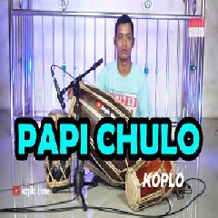 Download Lagu Koplo Time - Papi Chulo (Versi Koplo Jaipong) Terbaru