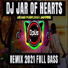 Download Lagu Dj Opus - Dj Jar Of Hearts X Aisyah Maimunah Jamping Terbaru