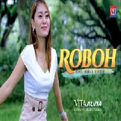 Download Lagu Vita Alvia - Roboh Ft Dj Wahana Terbaru