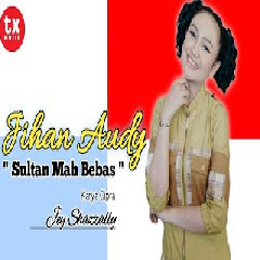 Download Lagu Jihan Audy - Sultan Mah Bebas Terbaru