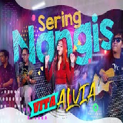Download Lagu Vita Alvia - Sering Nangis (Wes Dadi Awu Ra Iso Mbalek Kayu) Terbaru