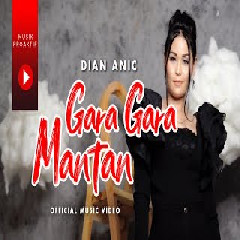 Download Lagu Dian Anic - Gara Gara Mantan Terbaru