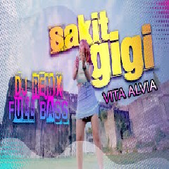 Download Lagu Vita Alvia - Dj Sakit Gigi (Remix Version) Terbaru