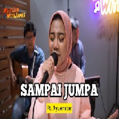 Download Lagu Ayuenstar - Sampai Jumpa - Endang Soekamti (Cover ft Fivein) Terbaru
