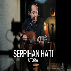 Felix Irwan - Serpihan Hati - Utopia (Cover).mp3