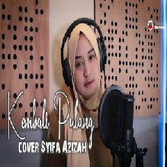 Download Lagu Syifa Azizah - Kembali Pulang - Kangen Band (Cover) Terbaru