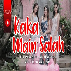 Download Lagu Trio Macan - Kaka Main Salah feat KapthenpureK Terbaru