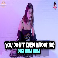 Download Lagu Dj Imut - Dj You Dont Event Know Me X Digi Bum Bum Terbaru