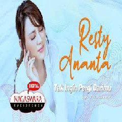 Download Lagu Resty Ananta - Tak Ingin Pergi Darimu Terbaru