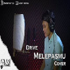 Download Lagu Adlani Rambe - Melepasmu - Drive (Cover) Terbaru