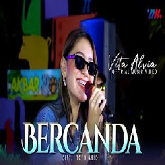 Download Lagu Vita Alvia - Bercanda feat Wahana Musik Terbaru